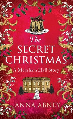 The Secret Christmas: A Measham Hall story Anna Abney 9780715655573