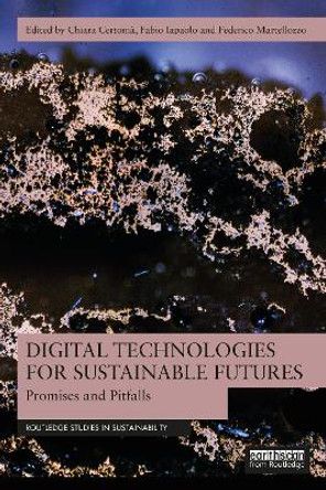 Digital Technologies for Sustainable Futures: Promises and Pitfalls Chiara Certomà 9781032578514