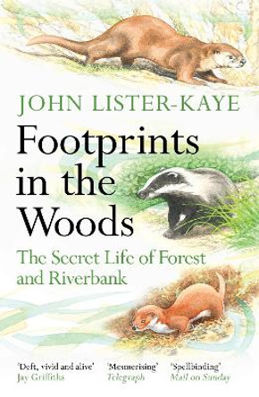 Footprints in the Woods: The Secret Life of Forest and Riverbank Sir John Lister-Kaye 9781838858803
