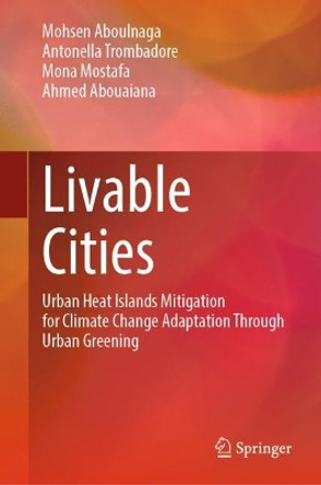 Livable Cities: Urban Heat Islands Mitigation for Climate Change Adaptation Through Urban Greening Mohsen Aboulnaga 9783031512193