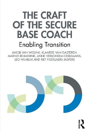The Craft of the Secure Base Coach: Enabling Transition Jakob van Wielink 9781032701233
