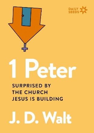 1 Peter: Surprised by the Church Jesus is Building J.D. Walt 9780310162209