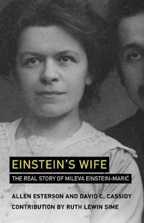 Einstein's Wife: The Real Story of Mileva Einstein-Maric by Allen Esterson