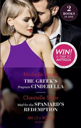 The Greek's Pregnant Cinderella: The Greek's Pregnant Cinderella / Wed for the Spaniard's Redemption (Mills & Boon Modern) by Michelle Smart