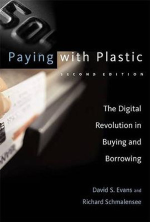 Paying with Plastic: The Digital Revolution in Buying and Borrowing by David S. Evans