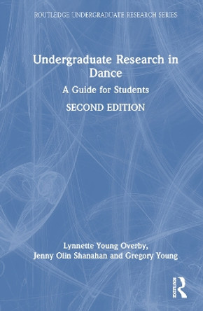 Undergraduate Research in Dance: A Guide for Students Lynnette Young Overby 9781032563367