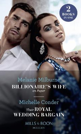 Billionaire's Wife On Paper / Their Royal Wedding Bargain: Billionaire's Wife on Paper / Their Royal Wedding Bargain by Melanie Milburne