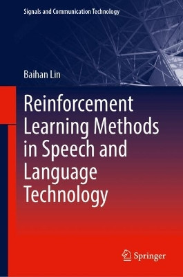 Reinforcement Learning Methods in Speech and Language Technology Baihan Lin 9783031537196