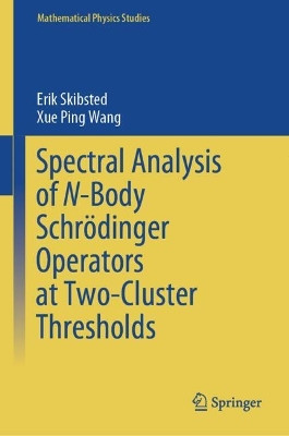 Spectral Analysis of N-Body Schrödinger Operators at Two-Cluster Thresholds Erik Skibsted 9789819726233
