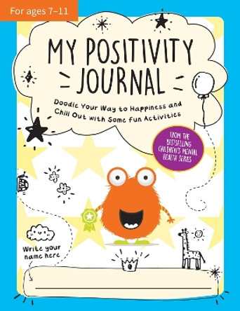 My Positivity Journal: Doodle Your Way to Happiness and Chill Out with Some Fun Activities Summersdale Publishers 9781800079397
