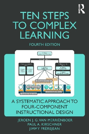 Ten Steps to Complex Learning: A Systematic Approach to Four-Component Instructional Design Jeroen J. G. van Merriënboer 9781032333113