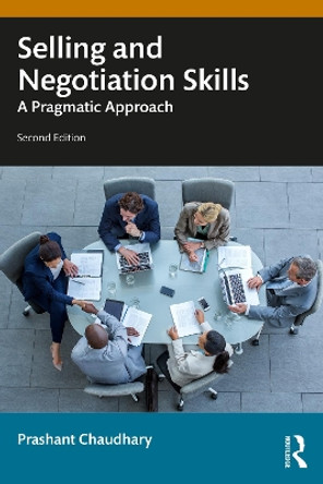 Selling and Negotiation Skills: A Pragmatic Approach Prashant Chaudhary 9781032886800