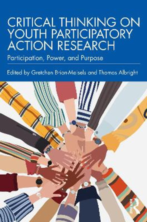 Critical Thinking on Youth Participatory Action Research: Participation, Power, and Purpose Gretchen Brion-Meisels 9781032484938