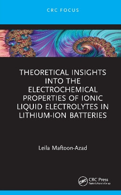 Theoretical Insights into the Electrochemical Properties of Ionic Liquid Electrolytes in Lithium-Ion Batteries Leila Maftoon-Azad 9781032866031