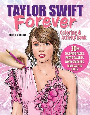 Taylor Swift Forever Coloring & Activity Book Ava Moore 9781497206991