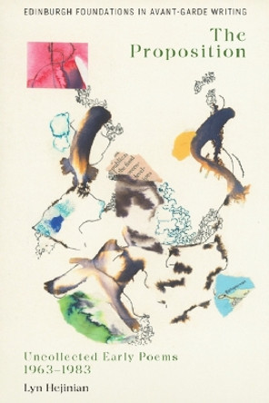 The Proposition: Uncollected Early Poems 1963 1983 Lyn Hejinian 9781399526623