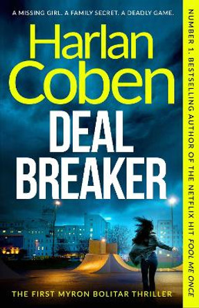 Deal Breaker: A gripping thriller from the #1 bestselling creator of hit Netflix show Fool Me Once Harlan Coben 9781398723870