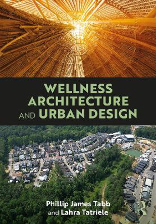 Wellness Architecture and Urban Design Phillip James Tabb 9781032752037