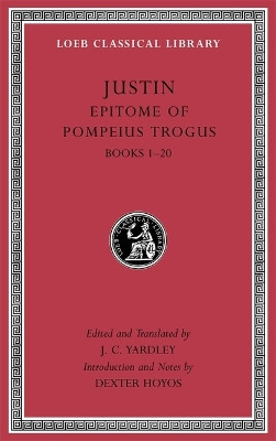 Epitome of Pompeius Trogus, Volume I: Books 1–20 Justin 9780674997608