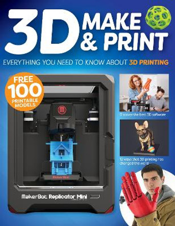 3D Make & Print: Everything You Need to Know About 3D Printing Gavin Thomas 9781497104709