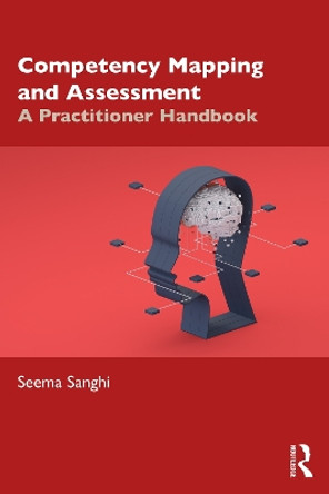 Competency Mapping and Assessment: A Practitioner Handbook Seema Sanghi 9781032811536