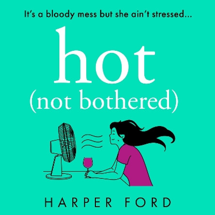 Hot Not Bothered Harper Ford 9780008651350