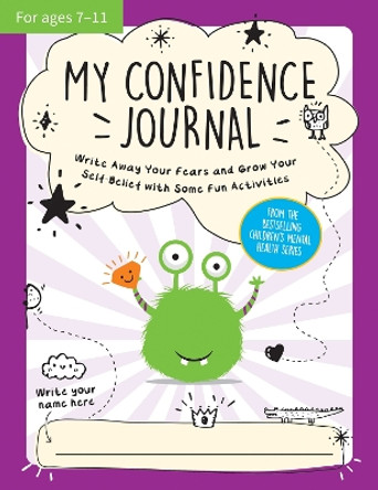 My Confidence Journal: Scribble Away Your Worries and Have Fun With Some Confidence-Boosting Activities Summersdale Publishers 9781800079403