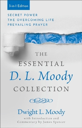 The Essential D. L. Moody Collection: Secret Power, The Overcoming Life, and Prevailing Prayer Dwight L. Moody 9780800746186