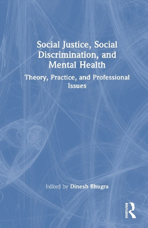 Social Justice, Social Discrimination, and Mental Health: Theory, Practice, and Professional Issues Rachel Tribe 9781032397825