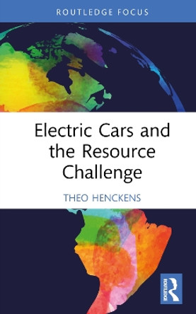 Electric Cars and the Resource Challenge Theo Henckens 9781032833132