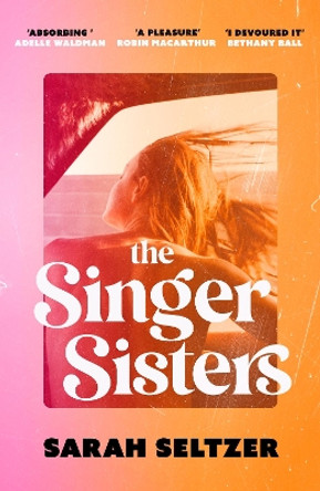 The Singer Sisters: An escapist family drama full of glamour and secrets Sarah Seltzer 9780349437781