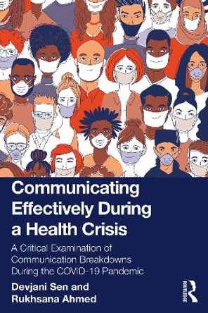 Communicating Effectively During a Health Crisis: A Critical Examination of Communication Breakdowns During the COVID-19 Pandemic Devjani Sen 9781032496825