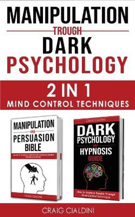 Manipulation Trough Dark Psychology by Craig Cialdini 9781802214765