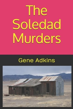 The Soledad Murders by Gene Adkins 9798677293139