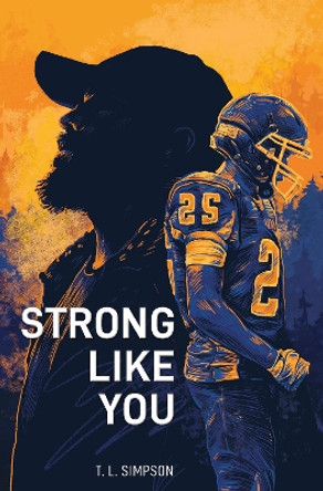 Strong Like You by T. L. Simpson 9781635830941