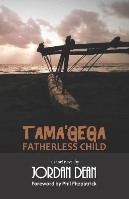 Tama'gega - Fatherless Child: A Short Papua New Guinean Novel by Jordan Dean 9789980899873