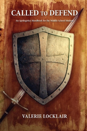 Called to Defend: An Apologetics Handbook by Valerie Locklair 9781945978647