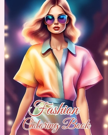 Fashion Coloring Book for Adults and Teens: Fabulous Gorgeous, Stylish Outfits Coloring Pages for Women with Trendy Designs by Thy Nguyen 9798880518449