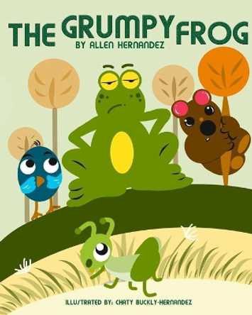 The Grumpy Frog by Chaty Buckly-Hernandez 9798577281656