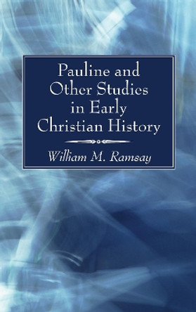 Pauline and Other Studies in Early Christian History by William M Ramsay 9781725290075