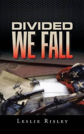 Divided We Fall by Leslie Risley 9781491779477
