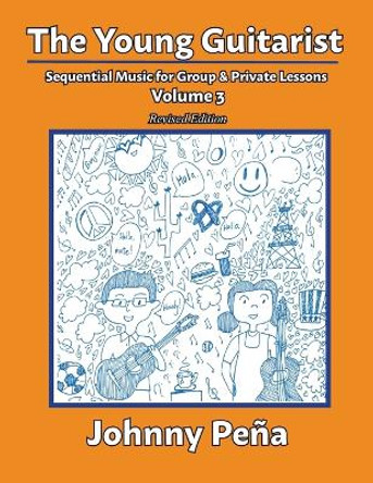 The Young Guitarist, Volume 3: Sequential Music for Group & Private Lessons by Johnny Peña 9798986650555