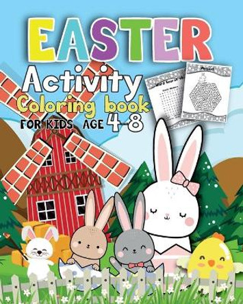 Activity Easter Coloring book for kids age 4-8: Fun Easter Coloring Pages Happy Easter Day, Dot to Dot, Mazes, Word Search Workbook Game For kids Learning by Sophia Kingcarter 9798621412609