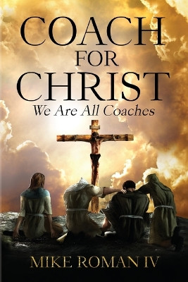 Coach for Christ by Mike Roman, IV 9781666764000