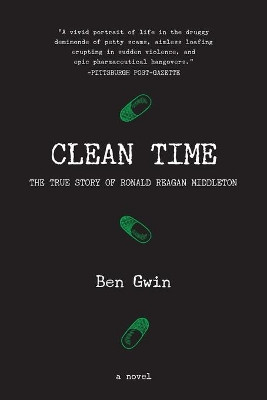 Clean Time: the True Story of Ronald Reagan Middleton by Ben Gwin 9781941681008