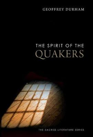 The Spirit of the Quakers by Geoffrey Durham