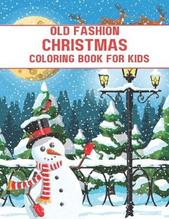 Old Fashion Christmas Coloring Book Kids: Coloring Book for Kids, 50 Christmas-Themed Coloring Drawings, Wonder and Relaxation! by Taposhi Books 9798867020637