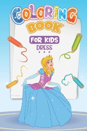 Dress Coloring Book For kids: Fashion, Clothing, Style Coloring Book For Girls for all Ages by Coloring Dress 9798642327234