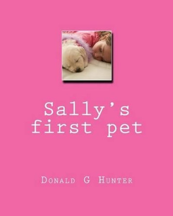 Sally's first pet by Donald G Hunter 9781505694987