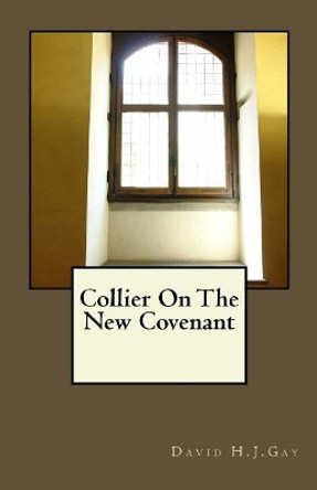 Collier On The New Covenant by David H J Gay 9781977969774